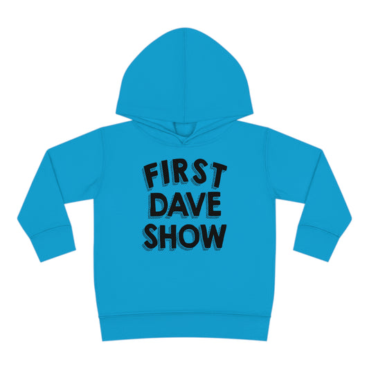 First Dave Show Toddler Hoodie