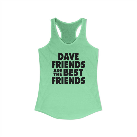 Dave Friends are the Best Friends Woman's Tank