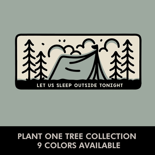 Sleep Outside * Plant One Tree