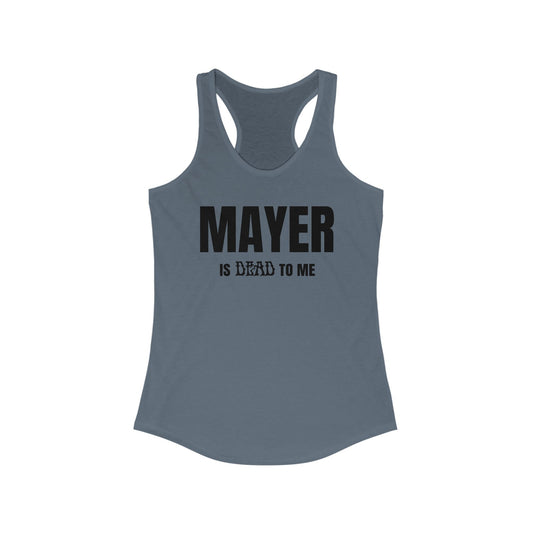 Mayer Is Dead To Me Woman's Tank