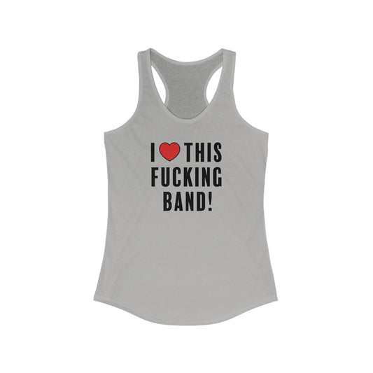 I Love This Fucking Band Tank Top