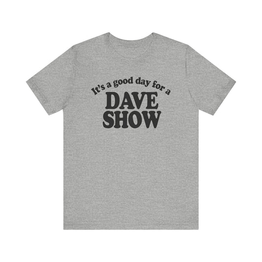 Good Day For A Dave Show