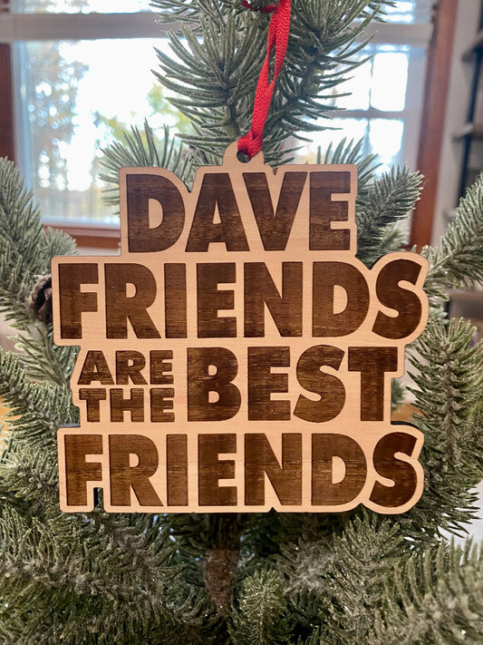 Dave Friends Wood Ornament