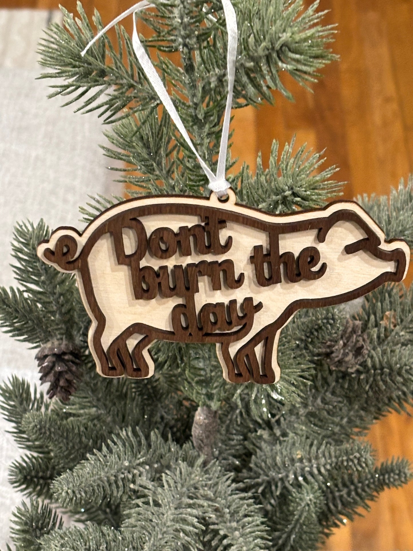 Pig -Don't Burn The Day Ornament