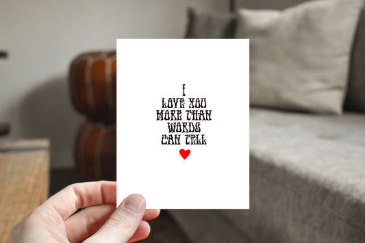 I Love You More Than Words Can Tell Greeting Card