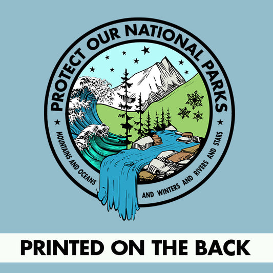 Protect Our National Parks - Funny *With Back Print