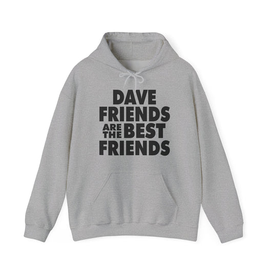 Dave Friends are the Best Friends Hoodies