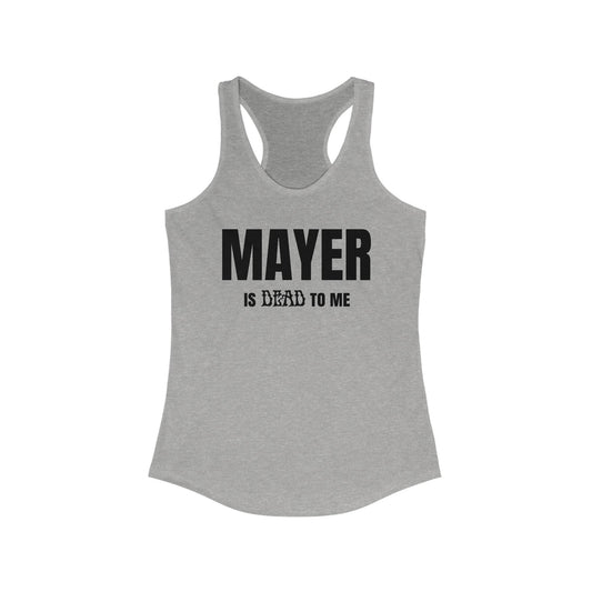 Mayer Is Dead To Me Woman's Tank