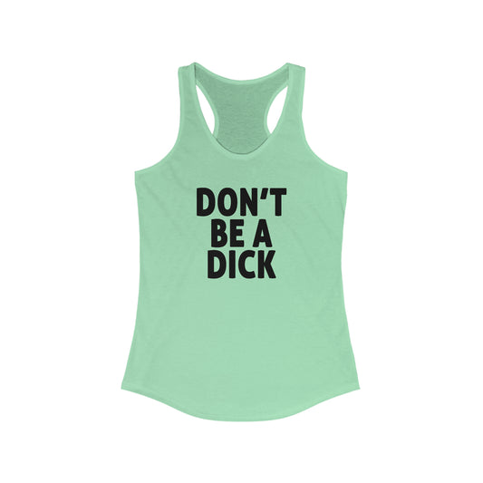 Don't Be A Dick Woman's Tank Top