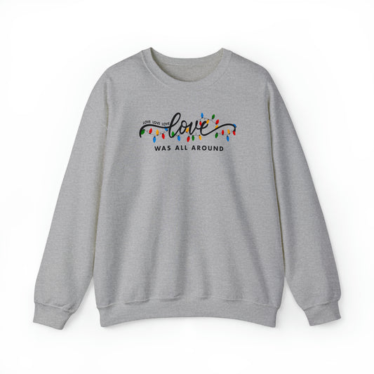 Christmas Love Was All Around Sweat Shirt