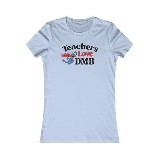 Teachers Love DMB Woman's Cut Tee