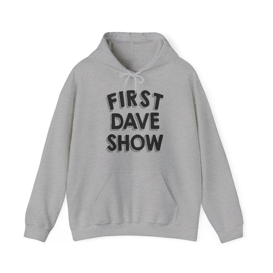 First Dave Show Hoodie