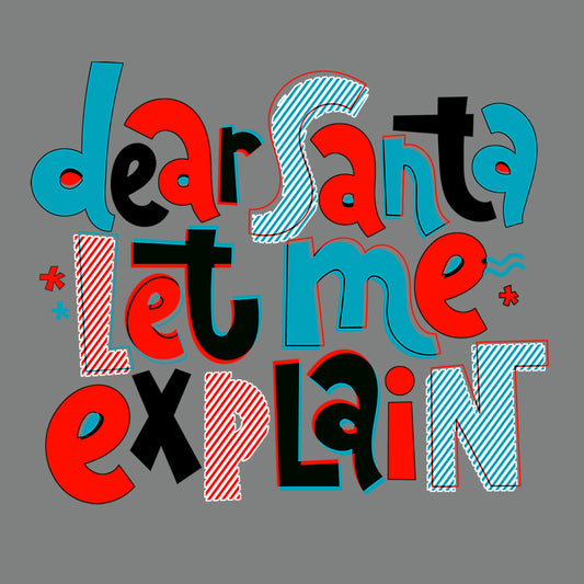 Dear Santa Let Me Explain