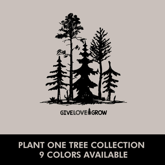 Give Love Grow Trees Tee * Plant One Tree