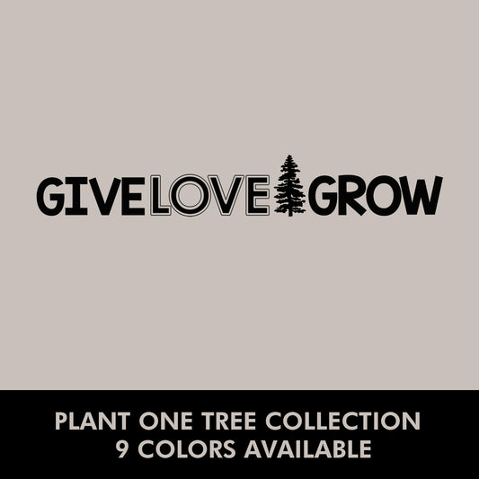 Give Love Grow Logo Tee * Plant One Tree