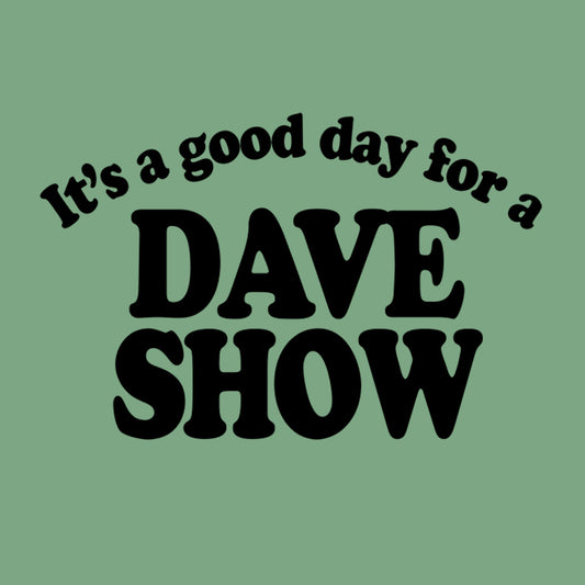 Good Day For A Dave Show