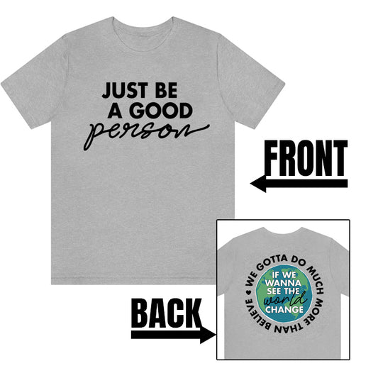 Just Be A Good Person-World Change *With Back