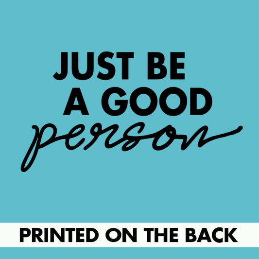 Just Be A Good Person-World Change *With Back