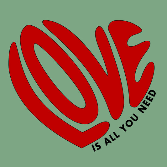 Love Is All You Need Tee