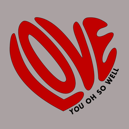 Love You Oh So Well Tee