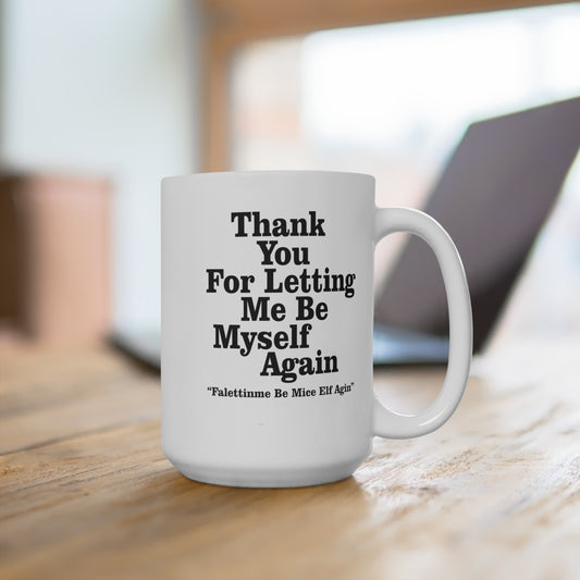 "Thank You For Letting Me Be My Self Again 2021" 15oz Coffee Mug