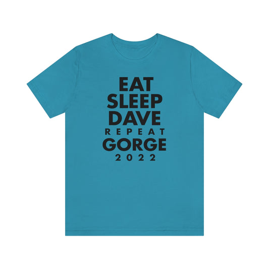 Eat Sleep Dave repeat Gorge (No Set List)