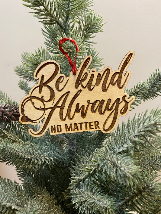 Be Kind Always No Matter