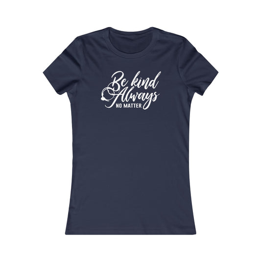 Be Kind Always Women's Cut