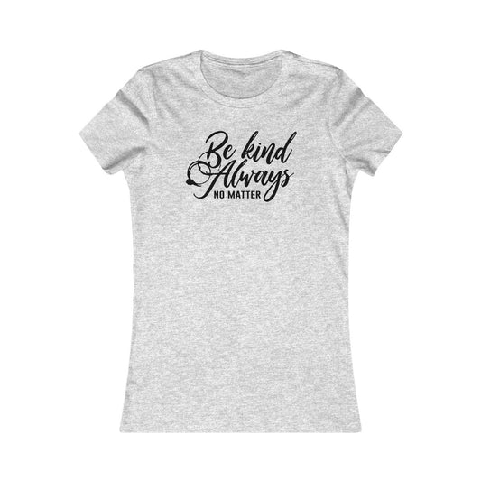Be Kind Always Women's Cut