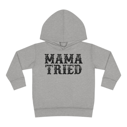 Mama Tried Toddler Hoodies