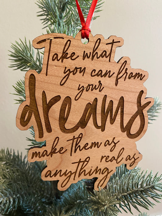 Take From Your Dreams Wood Ornament