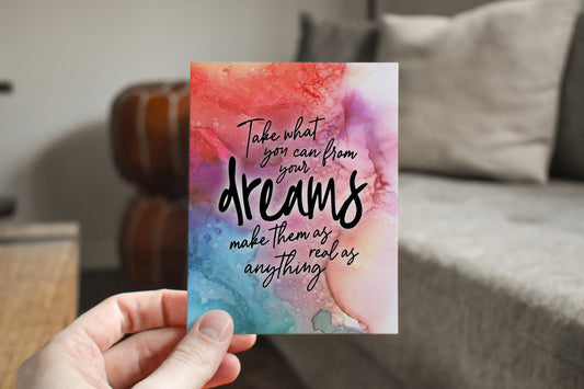 Take What You Can From Your Dreams Greeting Card