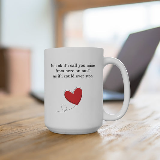 If I call you Mine Inspirational  Coffee Mug