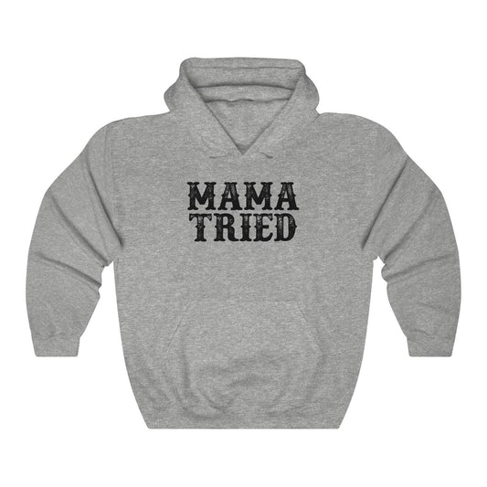 Mama Tried Hoodie