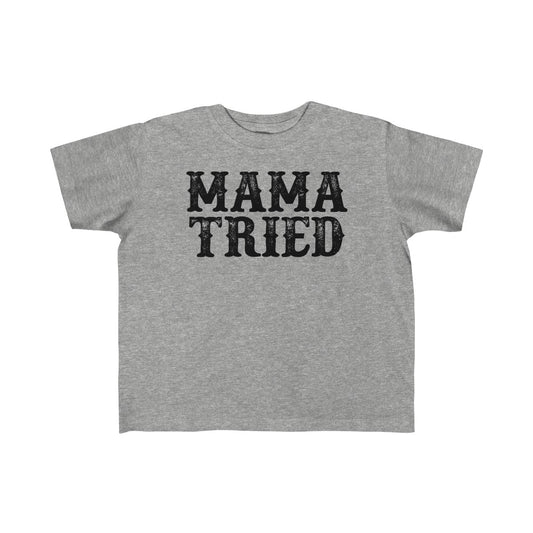 Mama Tried Toddler