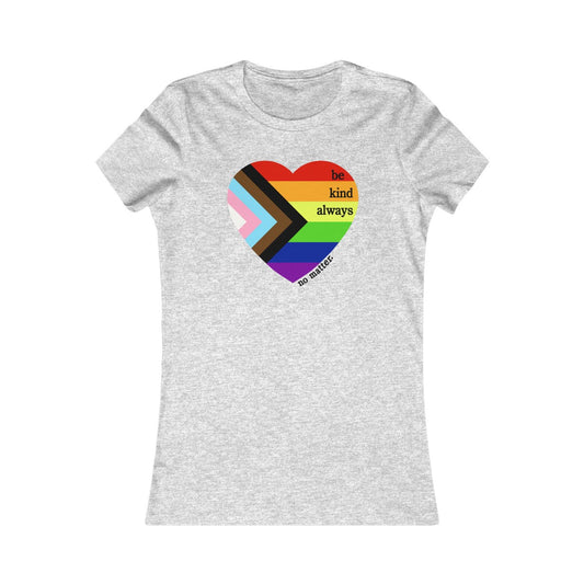 Pride Be Kind Always Women's Cut