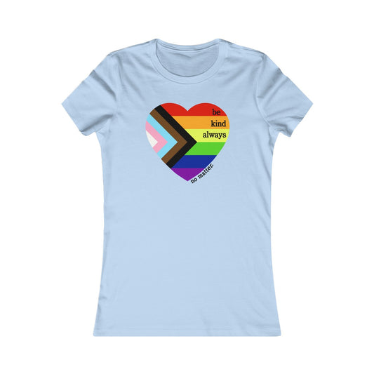Pride Be Kind Always Women's Cut