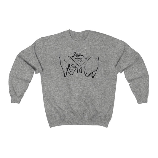 Sister You Keep Me Crewneck