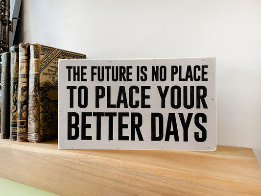 Place Your Better Days Inspirational Block Art