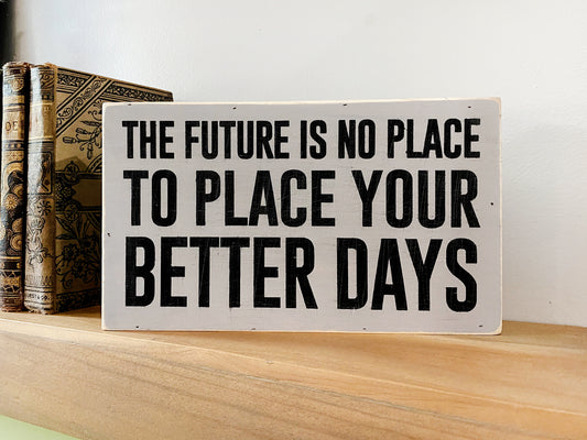 Place Your Better Days Inspirational Block Art