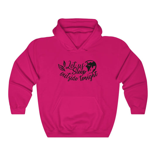 Let Us Sleep Outside Tonight Hoodie