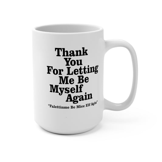 "Thank You For Letting Me Be My Self Again 2021" 15oz Coffee Mug