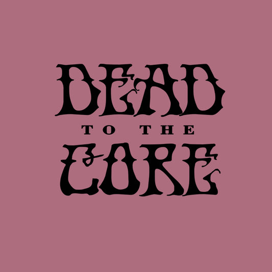 Dead To The Core