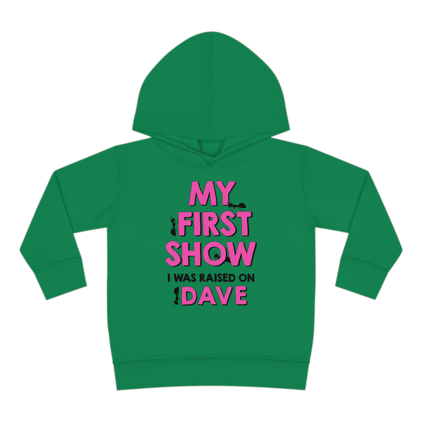 My First Show I Was Raised On Dave Toddler Hoodie Pink