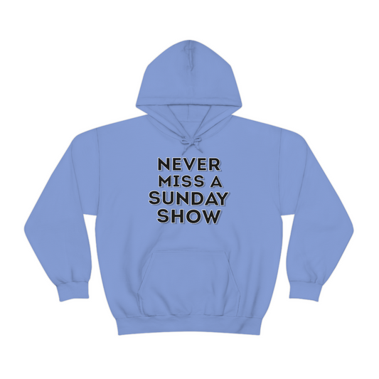 Never Miss A Sunday Show Hoodie