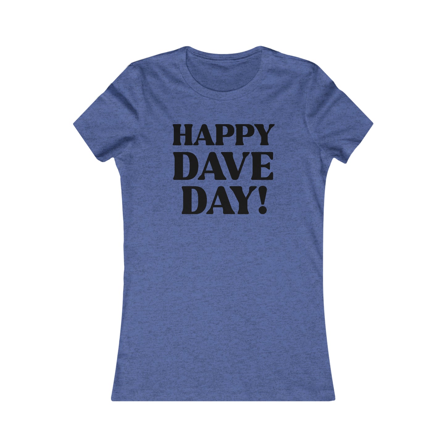 Happy Dave Day! Women's Cut