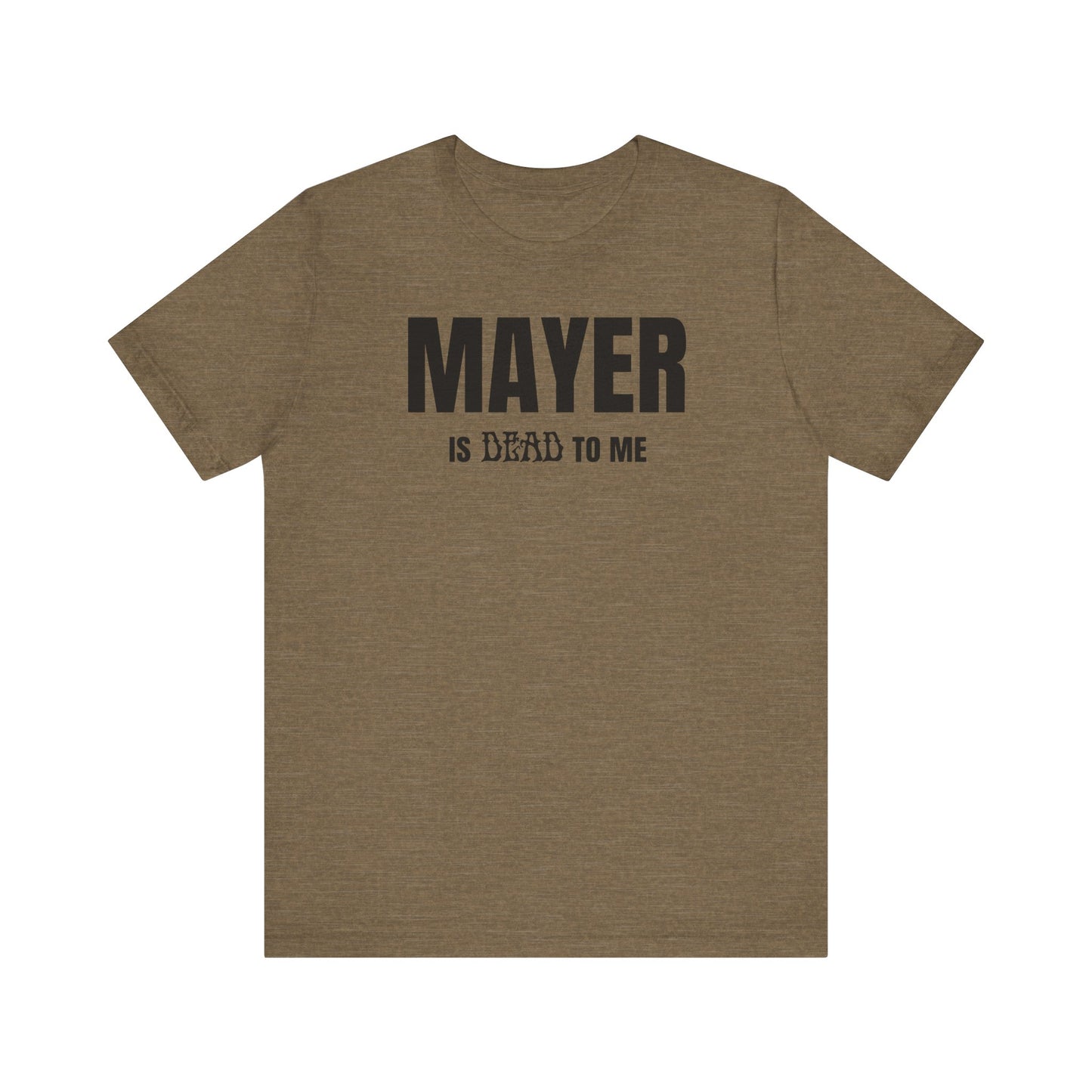 Mayer Is Dead To Me