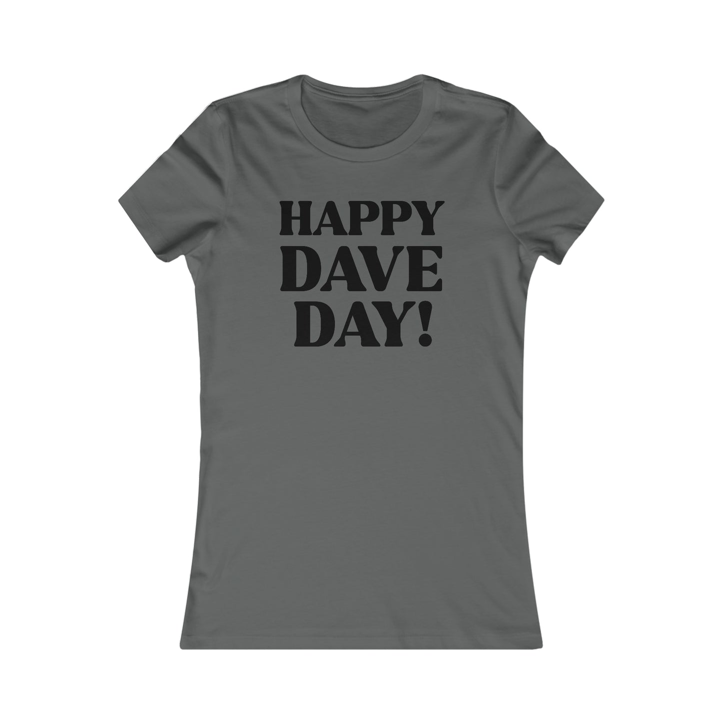 Happy Dave Day! Women's Cut
