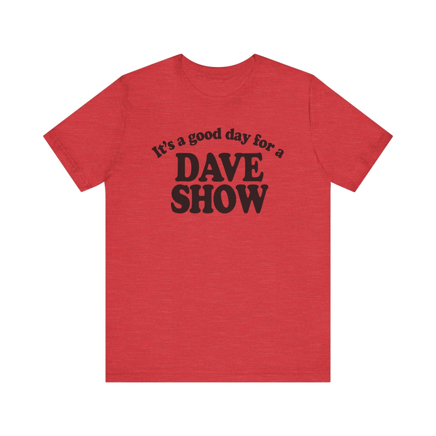 Good Day For A Dave Show