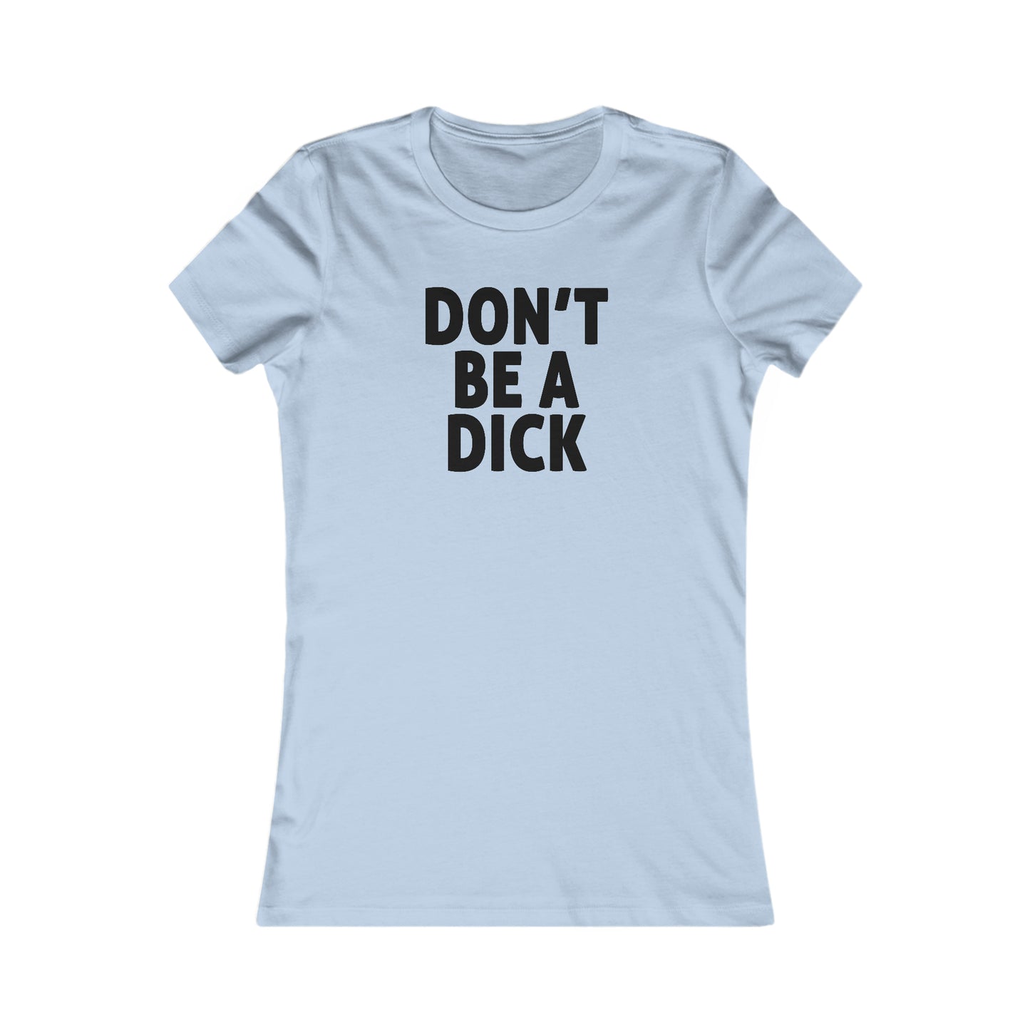 Don't Be A Dick Women's Cut